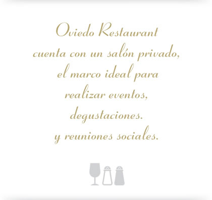 Oviedo Restaurante cuenta con un salón privado, el marco ideal para realizar eventos, degustaciones y reuniones sociales.